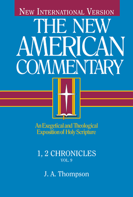 1, 2 Chronicles: An Exegetical and Theological Exposition of Holy Scripture Volume 9 - Thompson, J A