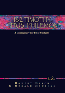 1 & 2 Timothy, Titus, Philemon: A Commentary for Bible Students