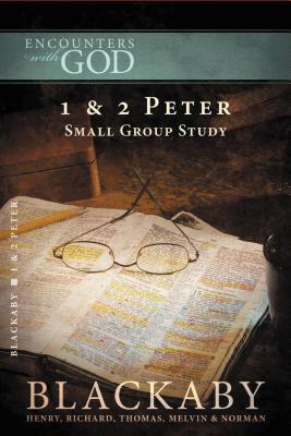 1 and   2 Peter: A Blackaby Bible Study Series - Blackaby, Henry, and Blackaby, Richard, and Blackaby, Tom