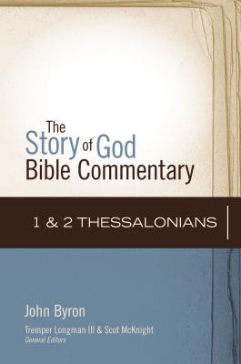 1 and 2 Thessalonians: 13 - Byron, John, and McKnight, Scot (Editor)