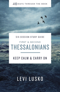 1 and 2 Thessalonians Study Guide Plus Streaming Video: Keep Calm and Carry on