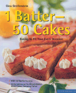 1 Batter-50 Cakes: Baking to Fit Your Every Occasion