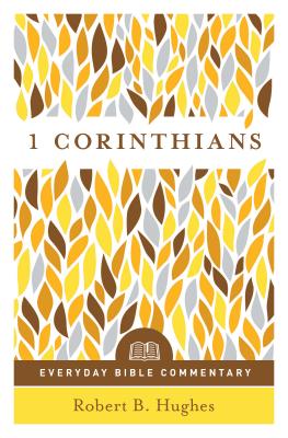 1 Corinthians- Everyday Bible Commentary - Hughes, Robert B