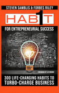 1 Habit for Entrepreneurial Success: 300 Life-Changing Habits to Turbo-Charge Your Business