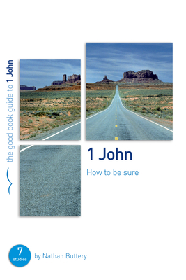 1 John: How To Be Sure: Seven studies for individuals or groups - Buttery, Nathan