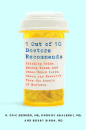 1 Out of 10 Doctors Recommends: Drinking Urine, Eating Worms, and Other Weird Cures, Cases, and Research from the Annals of Medicine