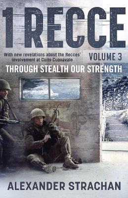 1 Recce: Volume 3: Through Stealth Our Strength - Strachan, Alexander