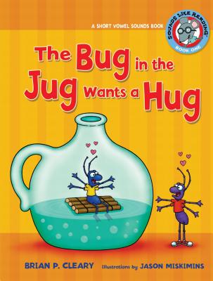 #1 the Bug in the Jug Wants a Hug: A Short Vowel Sounds Book - Cleary, Brian P
