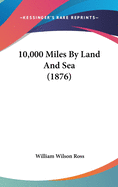 10,000 Miles by Land and Sea (1876)
