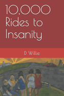 10,000 Rides to Insanity