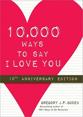 10,000 Ways to Say I Love You - Godek, Gregory