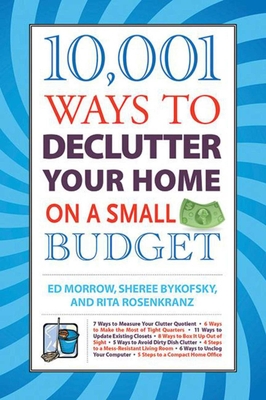 10,001 Ways to Declutter Your Home on a Small Budget - Morrow, Ed, and Bykofsky, Sheree, and Rosenkranz, Rita