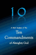 10 A Brief Analysis of The Ten Commandments of Almighty God