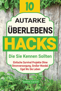 10 Autarke ?berlebenshacks, Die Sie Kennen Sollten: Einfache Survival Projekte Ohne Stromversorgung, Gro?er Wandel, Egal Wo Sie Leben