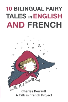 10 Bilingual Fairy Tales in French and English: Improve Your French or English Reading and Listening Comprehension Skills - Perrault, Charles