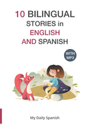 10 Bilingual Stories in English and Spanish: Improve your Spanish or English reading and listening comprehension skills
