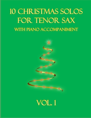 10 Christmas Solos for Tenor Sax with Piano Accompaniment: Vol. 1 - Dockery, B C