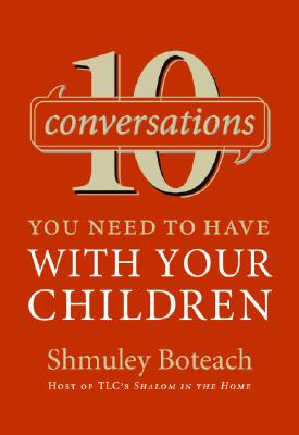 10 Conversations You Need to Have with Your Children - Boteach, Shmuley, Rabbi