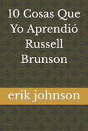 10 Cosas Que Yo Aprendi? Russell Brunson