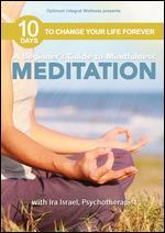 10 Days to Change Your Life Forever: Meditation - A Beginner's Guide to Mindfulness