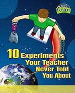 10 Experiments Your Teacher Never Told You About