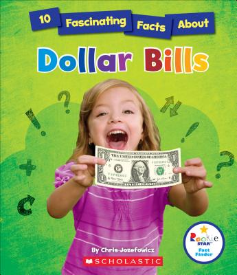 10 Fascinating Facts about Dollar Bills - Jozefowicz, Chris