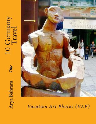 10 Germany Travel: Vacation Art Photos (VAP) - Bahram, Arya