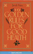 10 Golden Rules for Good Health - Vries, Jan De, and De Vries, Jan