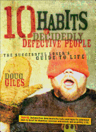 10 Habits of Decidedly Defective People: The Successful Loser's Guide to Life