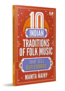 10 Indian Traditions of Folk Music That Tell Our Stories: Ages 10+