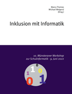 10. Mnsteraner Workshop zur Schulinformatik: Inklusion mit Informatik