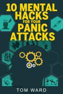 10 Mental Hacks For Your Panic Attacks