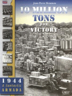 10 Million Tons for Victory: The Arsenal of Democracy During the Battle of France in 1944