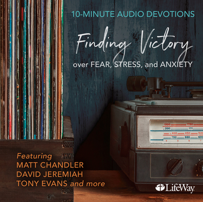 10-Minute Audio Devotions, Revised: Finding Victory Over Fear, Stress, and Anxiety - Chandler, Matt, and Alcorn, Randy, and Jeremiah, David, Dr.