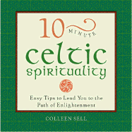 10-Minute Celtic Spirituality: Simple Blessings, Wisdom, and Guidance for Daily Living