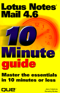 10 Minute Guide: Lotus Notes Mail 4.6: Master the Essentials in 10 Minutes or Less