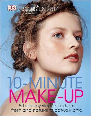 10 Minute Make-up: 50 Step-by-Step Looks from Fresh and Natural to Catwalk Chic - Entrup, Boris