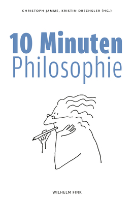 10 Minuten Philosophie - Jamme, Christoph (Editor), and Drechsler, Kristin (Editor)
