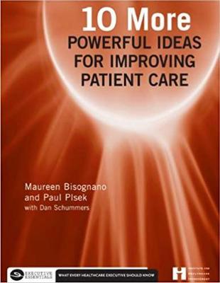 10 More Powerful Ideas for Improving Patient Care, Book 2: Volume 2 - Bisognano, Maureen