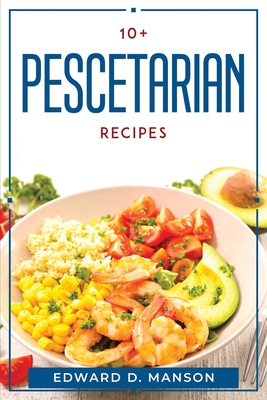 10+ Pescetarian Recipes - Edward D Manson