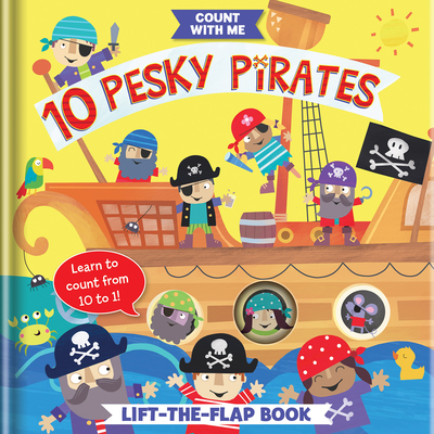 10 Pesky Pirates: A Lift-The-Flap Book - Weerasekera, Becky