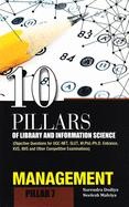 10 Pillars of Library and Information Science: Pillar 7: Management (Objective Questions for Ugc-Net, Slet, M.Phil./PH.D. Entrance, Kvs, Nvs and Other Competitive Examinations)