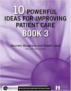 10 Powerful Ideas for Improving Patient Care, Book 3: Volume 3
