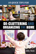 10 Quick Tips for de-Cluttering and Organizing the Home