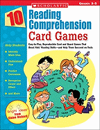 10 Reading Comprehension Card Games: Easy-To-Play, Reproducible Card and Board Games That Boost Kids' Reading Skills--And Help Them Succeed on Tests