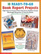 10 Ready-To-Go Book Report Projects: High-Interest Projects That Help Every Student Create Meaningful Responses to Favorite Books