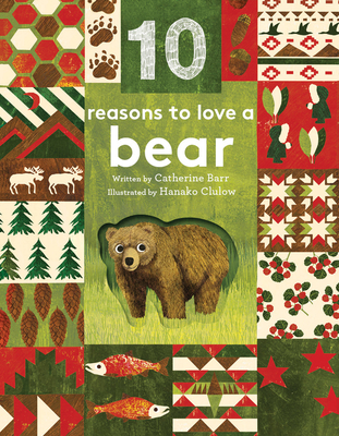 10 Reasons to Love ... a Bear - Barr, Catherine, and Natural History Museum