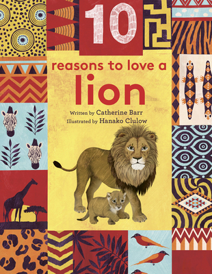 10 Reasons to Love ... a Lion - Barr, Catherine