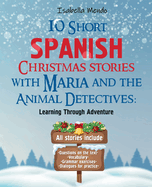 10 Short Christmas stories with Maria and the Animal Detectives: Learning Spanish Through Adventure.All stories include: Questions on the text for students/ Vocabulary for students/ Grammar exercises/ Dialogues for practice