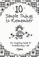 10 Simple Things to Remember: An Inspiring Guide to Understanding Life